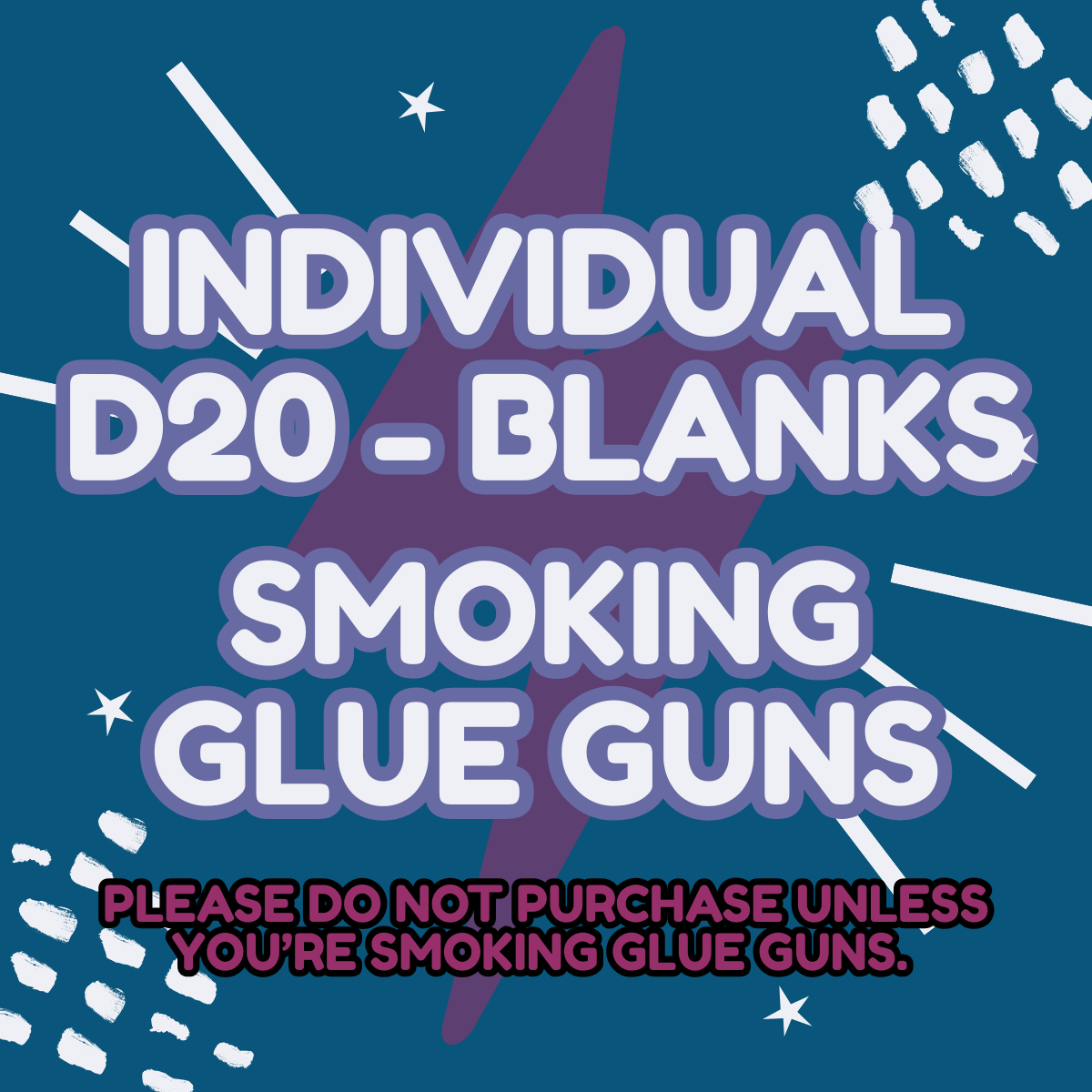 SMOKING GLUE GUNS - Blank Individual D20