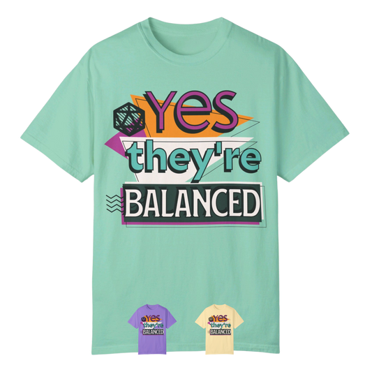 Yes - They're Balanced | Comfort Colors T-Shirt