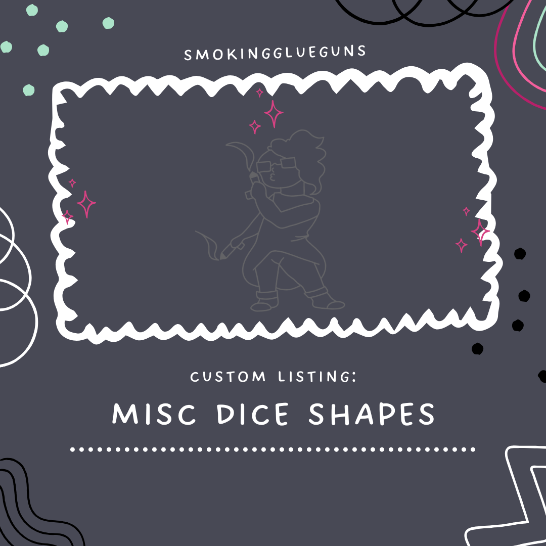 SMOKING GLUE GUNS - Misc Dice Shapes